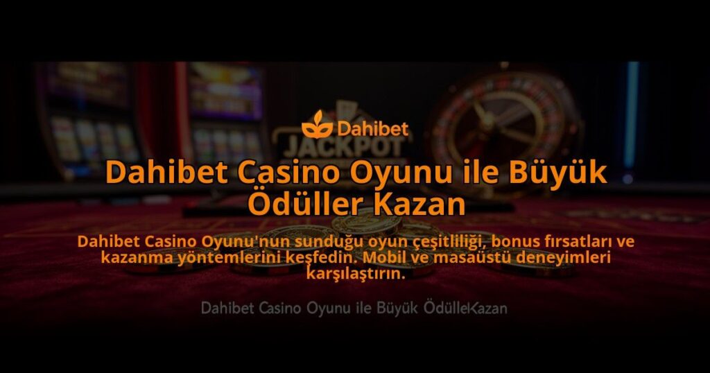 Dahibet-Casino-Oyunu-ile-Buyuk-Oduller-Kazan-overlay-1784395151.jpg