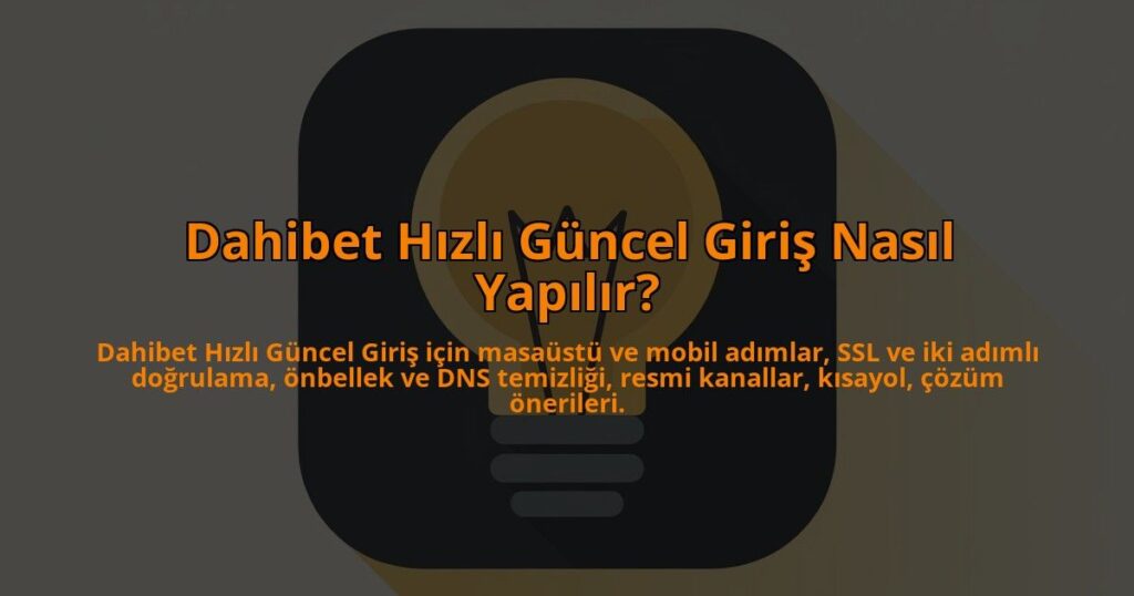 Dahibet-Hizli-Guncel-Giris-Nasil-Yapilir-overlay-1784399612.jpg
