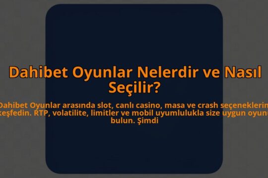Dahibet-Oyunlar-Nelerdir-ve-Nasil-Secilir-overlay-1784456062.jpg