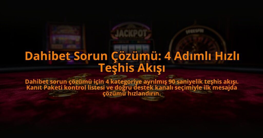 Dahibet-Sorun-Cozumu-4-Adimli-Hizli-Teshis-Akisi-overlay-1785083129.jpg