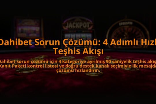 Dahibet-Sorun-Cozumu-4-Adimli-Hizli-Teshis-Akisi-overlay-1785083129.jpg