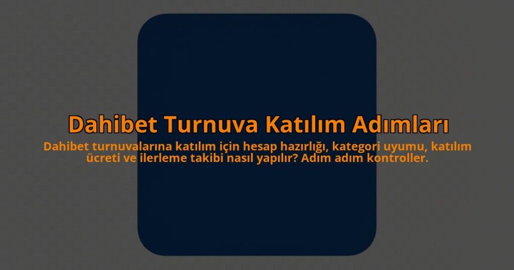 Dahibet-Turnuva-Katilim-Adimlari-overlay-1785084032.jpg