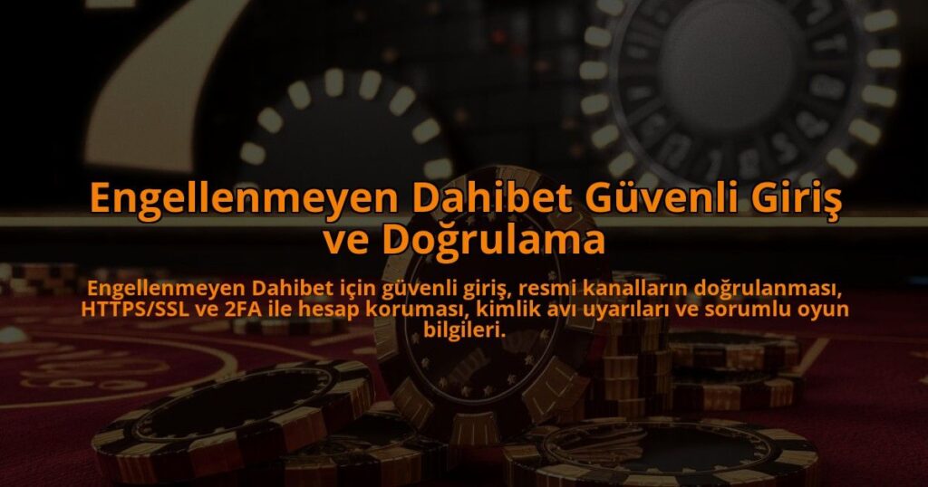Engellenmeyen-Dahibet-Guvenli-Giris-ve-Dogrulama-overlay-1784384304.jpg