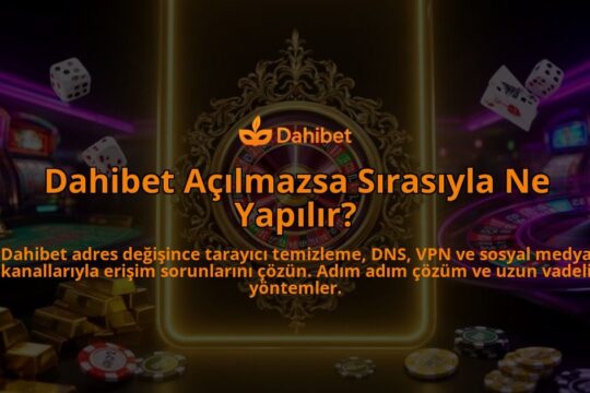Dahibet-Acilmazsa-Sirasiyla-Ne-Yapilir-overlay-1786614711.jpg