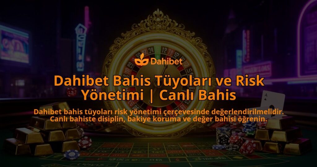 Dahibet-Bahis-Tuyolari-ve-Risk-Yonetimi-Canli-Bahis-overlay-1786629617.jpg