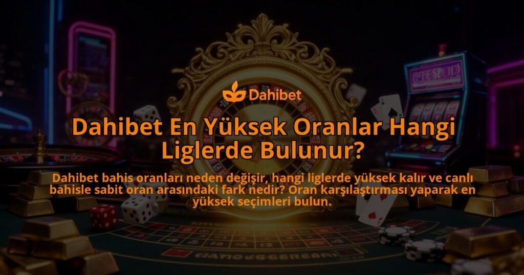 Dahibet-En-Yuksek-Oranlar-Hangi-Liglerde-Bulunur-overlay-1786628163.jpg
