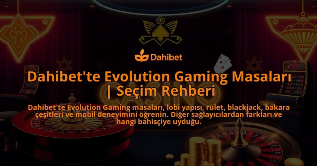 Dahibette-Evolution-Gaming-Masalari-Secim-Rehberi-overlay-1786652148.jpg
