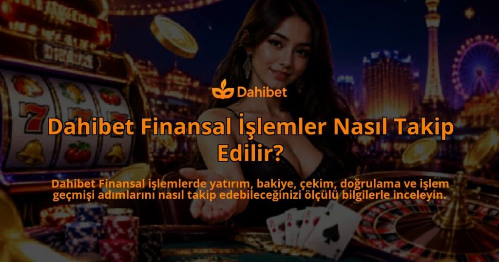Dahibet-Finansal-Islemler-Nasil-Takip-Edilir-overlay-1790041058.jpg