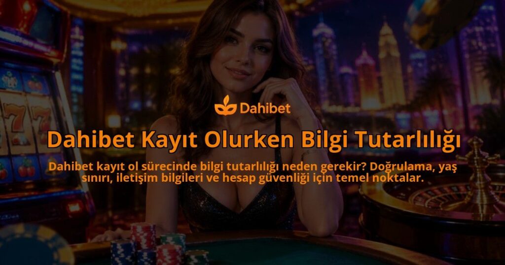 Dahibet-Kayit-Olurken-Bilgi-Tutarliligi-overlay-1789679223.jpg