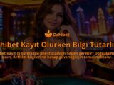 Dahibet-Kayit-Olurken-Bilgi-Tutarliligi-overlay-1789679223.jpg