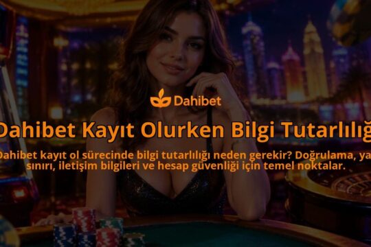 Dahibet-Kayit-Olurken-Bilgi-Tutarliligi-overlay-1789679223.jpg
